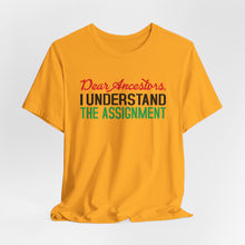 Load image into Gallery viewer, Dear Ancestors Short Sleeve Tee - Understand the Assignment