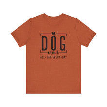 Load image into Gallery viewer, Dog Mom Short Sleeve Tee - All Day Every Day
