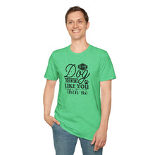 Load image into Gallery viewer, If my Dog doesn't like you...