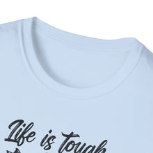 Load image into Gallery viewer, Life is Tough but so Are you