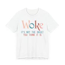 Load image into Gallery viewer, WOKE - Unisex Jersey Short Sleeve Tee