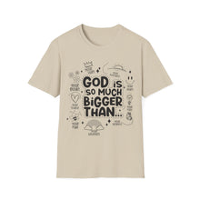 Load image into Gallery viewer, God is Bigger