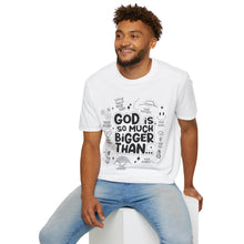 Load image into Gallery viewer, God is Bigger