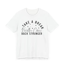 Load image into Gallery viewer, Take a Break Inspirational Tee - Unisex Relaxation Shirt