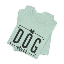 Load image into Gallery viewer, Dog Mom Short Sleeve Tee - All Day Every Day