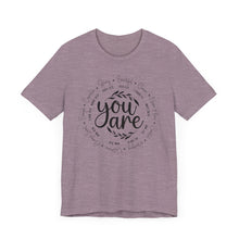 Load image into Gallery viewer, Inspirational Unisex Short Sleeve Tee - "You Are" Quotes