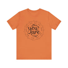 Load image into Gallery viewer, Inspirational Unisex Short Sleeve Tee - "You Are" Quotes