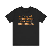 Load image into Gallery viewer, Empowerment Quote Unisex Jersey Tee - Educated, Motivated, Elevated, Melanated