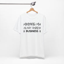 Load image into Gallery viewer, Minding My Black Owned Business Tee - Unisex Jersey Short Sleeve T-Shirt