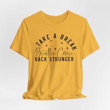 Load image into Gallery viewer, Take a Break Inspirational Tee - Unisex Relaxation Shirt