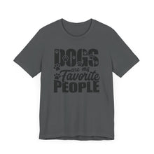 Load image into Gallery viewer, Dogs Are My Favorite People Tee - Unisex Jersey Short Sleeve T-Shirt for Dog Lovers