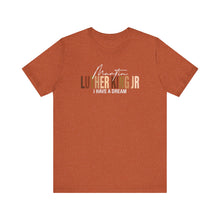Load image into Gallery viewer, Martin Luther King Jr. 'I Have a Dream' Unisex Tee - Inspirational Short Sleeve Shirt