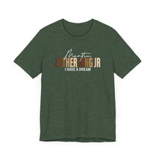 Load image into Gallery viewer, Martin Luther King Jr. 'I Have a Dream' Unisex Tee - Inspirational Short Sleeve Shirt