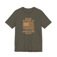 Load image into Gallery viewer, Black History is American History Tee