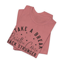 Load image into Gallery viewer, Take a Break Inspirational Tee - Unisex Relaxation Shirt