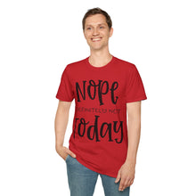 Load image into Gallery viewer, Nope, definitely not today