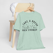 Load image into Gallery viewer, Take a Break Inspirational Tee - Unisex Relaxation Shirt
