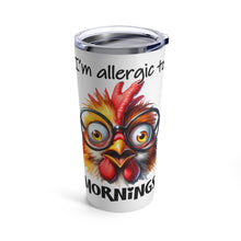 Load image into Gallery viewer, Allergic to Mornings - Tumbler 20oz