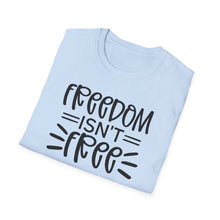 Load image into Gallery viewer, Freedom isn't Free