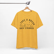 Load image into Gallery viewer, Take a Break Inspirational Tee - Unisex Relaxation Shirt