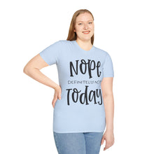 Load image into Gallery viewer, Nope, definitely not today