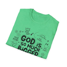 Load image into Gallery viewer, God is Bigger