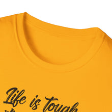 Load image into Gallery viewer, Life is Tough but so Are you