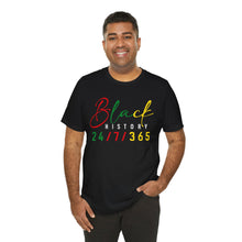 Load image into Gallery viewer, Unisex Black History 24/7/365 Tee