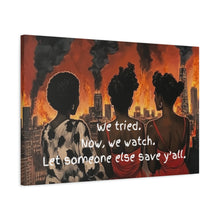 Load image into Gallery viewer, "We Tried, Now We Watch" Inspirational Canvas Art