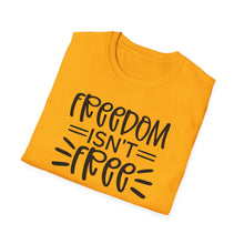 Load image into Gallery viewer, Freedom isn't Free