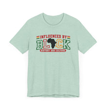Load image into Gallery viewer, Influenced by Black History and Culture Unisex Tee
