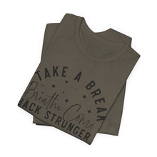 Load image into Gallery viewer, Take a Break Inspirational Tee - Unisex Relaxation Shirt