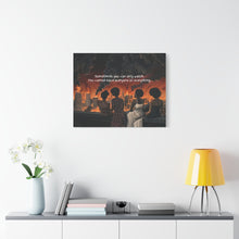 Load image into Gallery viewer, Inspirational Stretched Canvas Art - "Sometimes You Can Only Watch"