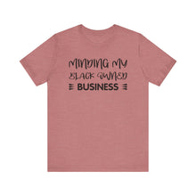 Load image into Gallery viewer, Minding My Black Owned Business Tee - Unisex Jersey Short Sleeve T-Shirt