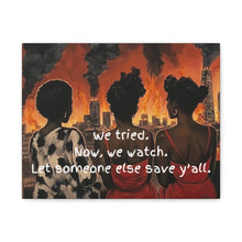 Load image into Gallery viewer, "We Tried, Now We Watch" Inspirational Canvas Art