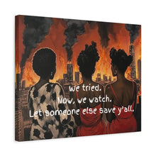Load image into Gallery viewer, "We Tried, Now We Watch" Inspirational Canvas Art