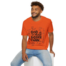 Load image into Gallery viewer, God is Bigger