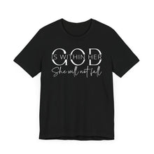 Load image into Gallery viewer, Empowering Women Tee - "God is Within Her, She Will Not Fall" - Unisex Jersey Short Sleeve