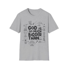 Load image into Gallery viewer, God is Bigger