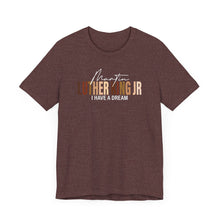 Load image into Gallery viewer, Martin Luther King Jr. 'I Have a Dream' Unisex Tee - Inspirational Short Sleeve Shirt