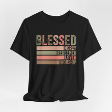 Load image into Gallery viewer, Blessed Unisex Jersey Short Sleeve Tee - Mercy, Redeemed, Loved, Worship