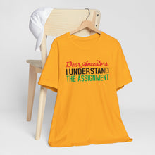 Load image into Gallery viewer, Dear Ancestors Short Sleeve Tee - Understand the Assignment