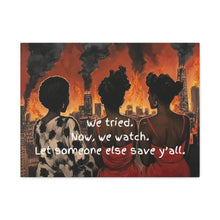 Load image into Gallery viewer, "We Tried, Now We Watch" Inspirational Canvas Art