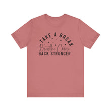 Load image into Gallery viewer, Take a Break Inspirational Tee - Unisex Relaxation Shirt