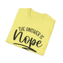 Load image into Gallery viewer, The Answer is Nope