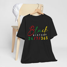 Load image into Gallery viewer, Unisex Black History 24/7/365 Tee
