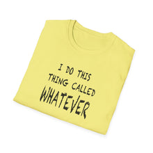 Load image into Gallery viewer, Whatever