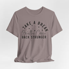 Load image into Gallery viewer, Take a Break Inspirational Tee - Unisex Relaxation Shirt
