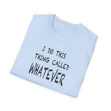 Load image into Gallery viewer, Whatever