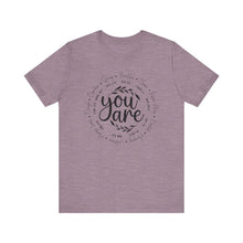Load image into Gallery viewer, Inspirational Unisex Short Sleeve Tee - "You Are" Quotes